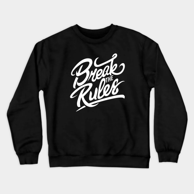 Break The Rules Crewneck Sweatshirt by MellowGroove